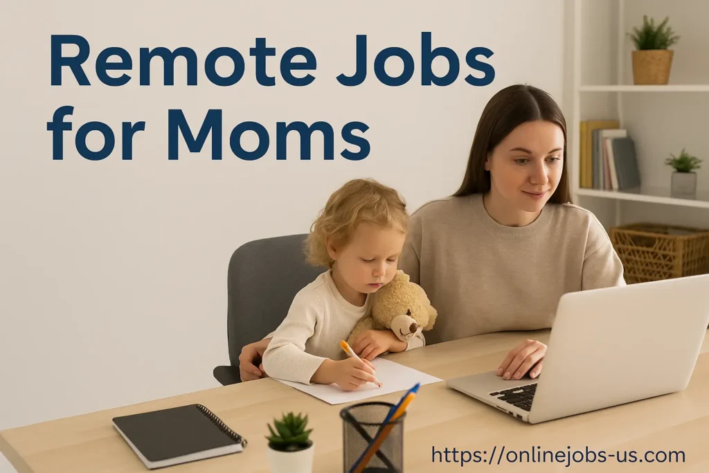Mother working remotely on a laptop with child at home—remote jobs for moms concept showing work-life balance and flexible online careers.